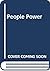 People Power: How to Succeed by Tapping the Power of People Around Us!