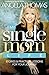 My Single Mom Life: Stories and Practical Lessons for Your Journey