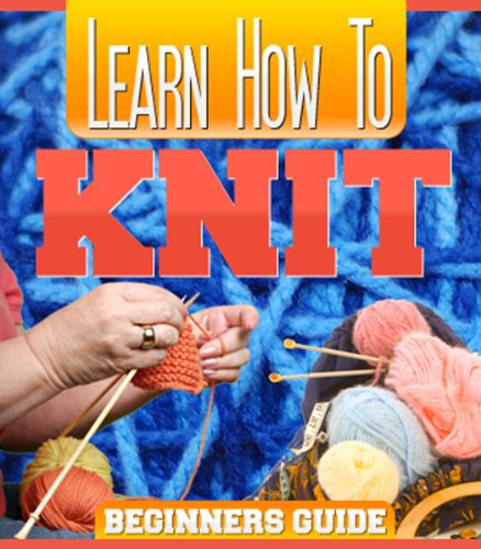 Learn How to Knit (Kindle Edition)