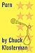 Porn by Chuck Klosterman Porn by Chuck Klosterman