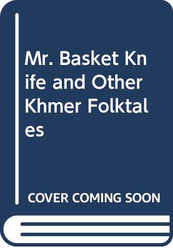 Mr. Basket knife,: And other Khmer folktales; (Unesco collection of representative works: Khmer series)