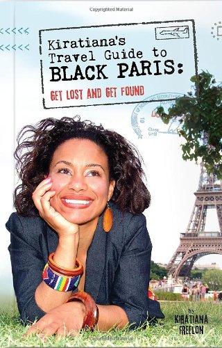 Kiratiana's Travel Guide to Black Paris: Get Lost and Get Found (Perfect Paperback)