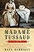 Madame Tussaud: A Life in Wax