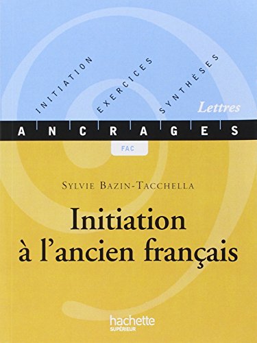 Initiation à l'ancien français: Initiation-Exercices-Synthèses (Paperback)