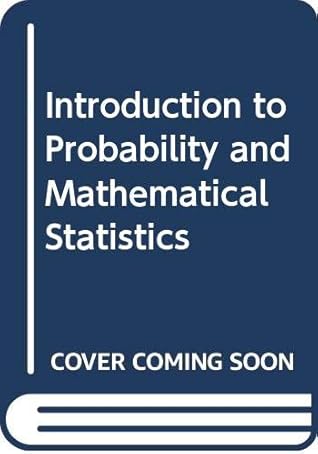 Introduction to probability and mathematical statistics (The Duxbury advanced series in statistics and decision sciences)