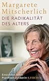 Die Radikalität Des Alters: Einsichten Einer Psychoanalytikerin