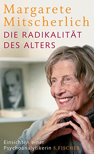 Die Radikalität Des Alters: Einsichten Einer Psychoanalytikerin (Hardcover)