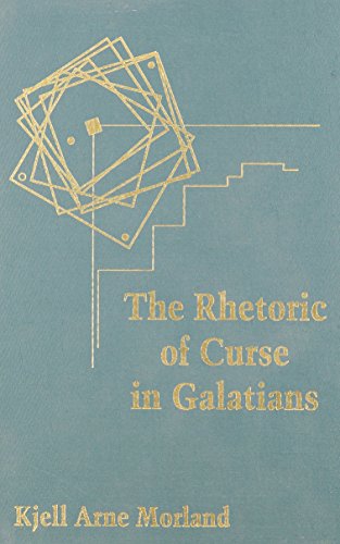 The Rhetoric of Curse in Galatians: Paul Confronts Another Gospel (Emory Studies in Early Christianity)