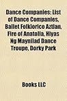 Dance Companies: Ballet Companies, Breakdancing Groups, Butoh Dance Companies, Contemporary Dance Companies, Formation Dance Teams