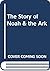 The Story of Noah and the Ark