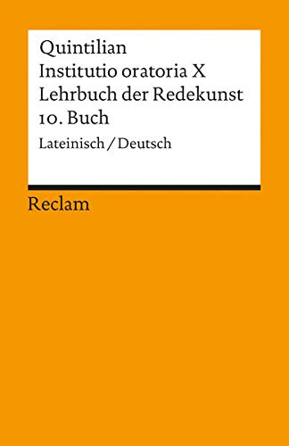 Lehrbuch der Redekunst, 10. Buch / Instituto oratoria X. Zweisprachige Ausgabe. Lateinisch / Deutsch. (Perfect Paperback)