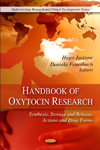Handbook of Oxytocin Research: Synthesis, Storage and Release, Actions and Drug Forms (Endocrinology Research and Clinical Developments Series)