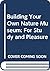 Building Your Own Nature Museum: For Study and Pleasure