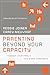 Parenting Beyond Your Capacity: Widen the Circle of Influence Around Your Family (The Orange Series)