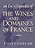 Encyclopaedia of the Wines and Domaines of France