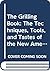 The Grilling Book: The Techniques, Tools, and Tastes of the New American Grill