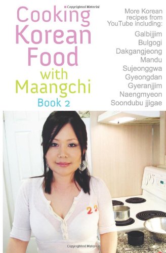 Cooking Korean Food with Maangchi 2: More Traditional Korean Recipes (Paperback)