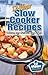 12-Hour Slow Cooker Recipes: Cooking Slow While You're on the Go