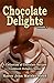 Chocolate Delights Cookbook: A Collection of Chocolate Recipes (Cookbook Delights)