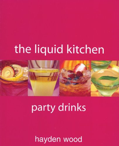 The Liquid Kitchen: Party Drinks (Paperback)