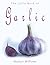 The Little Book of Garlic (Little Book of)