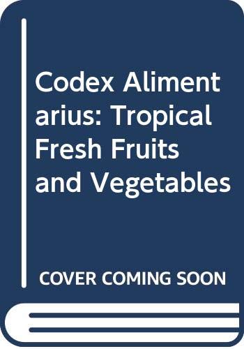 Codex Alimentarius: Tropical Fresh Fruits and Vegetables (Paperback)