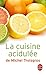 La Cuisine Acidulee de Michel Troisgros (Livre de Poche: Cuisine) (French Edition)