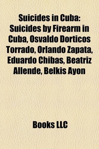 Suicides in Cuba: Suicides by Firearm in Cuba, Osvaldo Dortics Torrado, Orlando Zapata, Eduardo Chibs, Beatriz Allende, Belkis Ayn (Paperback)