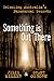 Something is Out There: Unl...