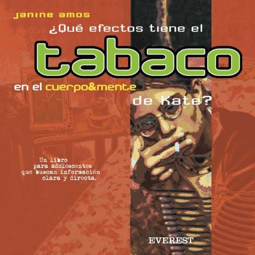 ¿Qué efectos tiene el tabaco en el cuerpo & mente de Kate? (Spanish Edition)
