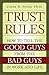 Trust Rules: How to Tell the Good Guys from the Bad Guys in Work and Life