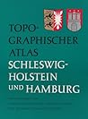 Topographischer Atlas Schleswig-Holstein und Hamburg: 95 Kartenausschnitte (German Edition)
