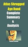 Atlas Shrugged-Complete Summary & Analysis Atlas Shrugged-Complete Summary & Analysis