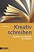 Kreativ Schreiben: Handwerk und Techniken des Erzaehlens