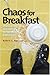 Chaos for Breakfast: Practical Help and Humor for Nonprofit Executives