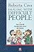 Dealing with Difficult People : how to cope with Impossible clients, Bosses and Employees
