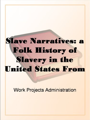Slave Narratives: a Folk History of Slavery in the United States From Interviews with Former Slaves, North Carolina Narratives, Part 2 (Kindle Edition)