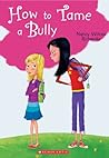 How to Tame a Bully