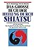 Das große Buch der Heilung durch Shiatsu. Sonderausgabe. Gesundheit durch die Harmonisierung von Yin und Yang.