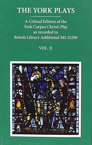 The York Plays: A Critical Edition of the York Corpus Christi Play As Recorded in British Library Additional MS 35290 (Hardcover)