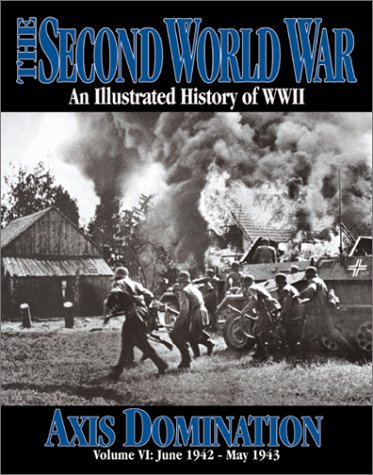The Second World War Vol. 6 - Axis Domination (The 2nd World War)