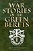 War Stories of the Green Berets