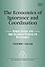 The Economics of Ignorance and Coordination: Subjectivism and the Austrian School of Economics (New Thinking in Political Economy series)