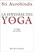 La Synthèse Des Yoga. Le Yoga Des Oeuvres, Tome 1
