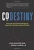 CoDestiny: Overcome Your Growth Challenges by Helping Your Customers Overcome Theirs