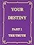 Your Destiny -- Part 1 The ...