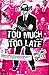 Too Much, Too Late by Marc Spitz Too Much, Too Late by Marc Spitz