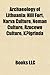 Archaeology of Lithuania: Archaeological Sites in Lithuania, Hill Fort, Irm NAI, Vilnius Castle Complex, Kernav, Klaip Da Castle