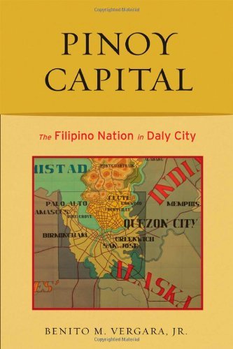 Pinoy Capital: The Filipino Nation in Daly City (Asian American History and Culture)
