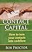 Contact Capital: How to Turn Your Contacts Into Cashflow